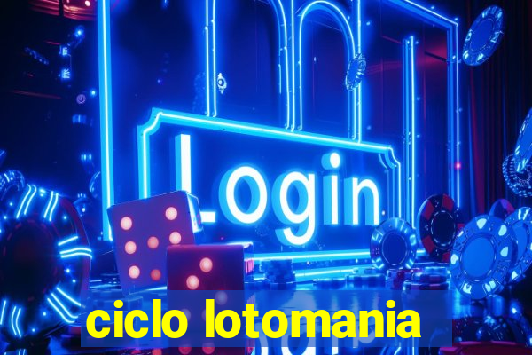 ciclo lotomania